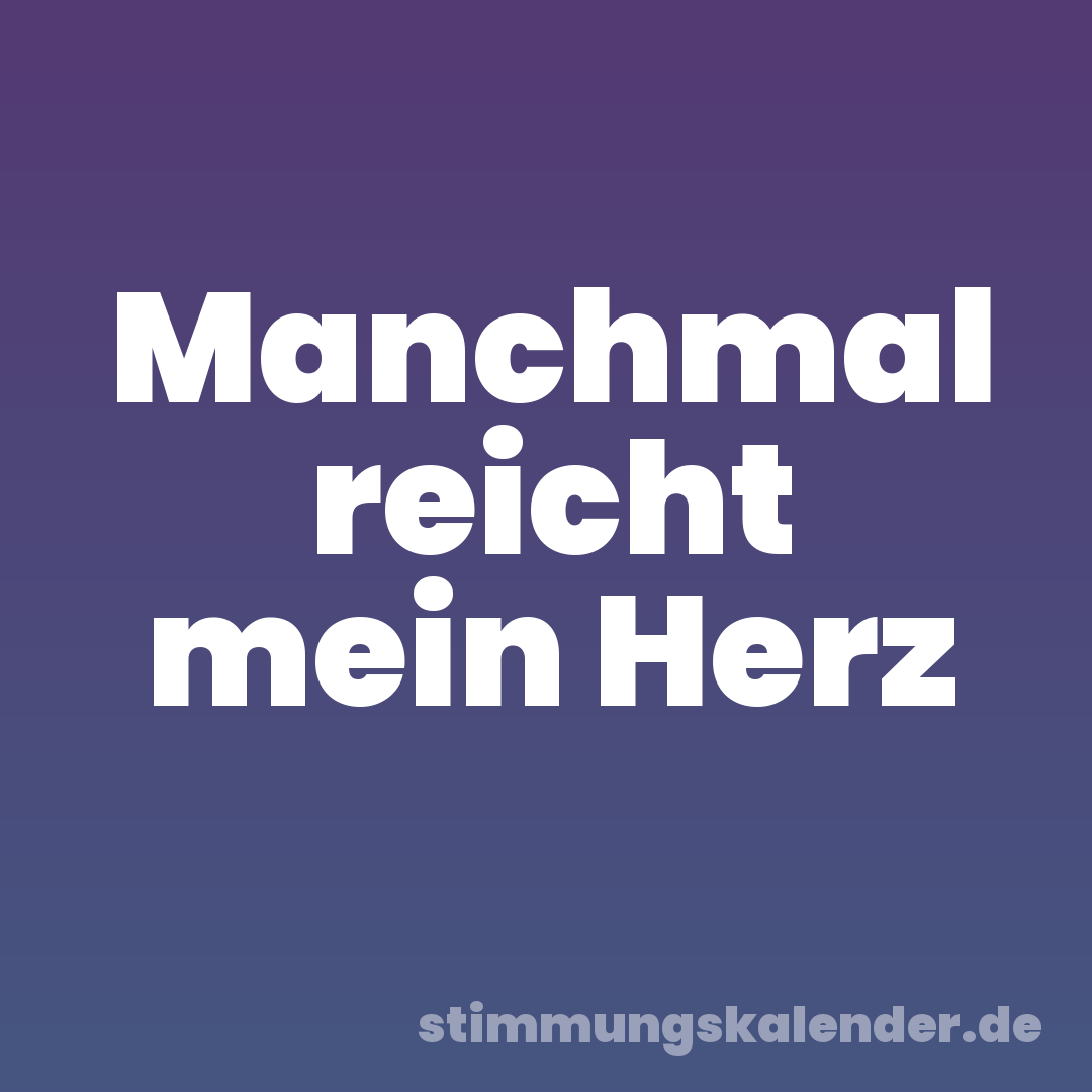 Manchmal reicht mein Herz