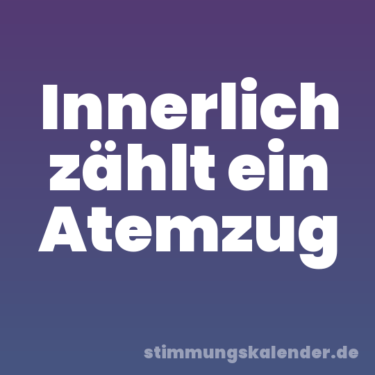 Innerlich zählt ein Atemzug