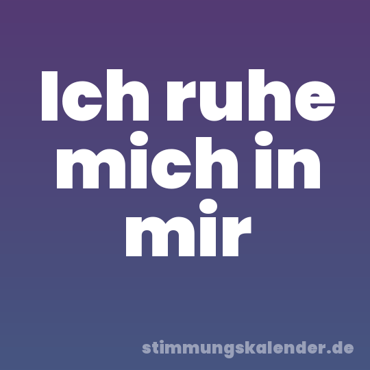 Ich ruhe mich in mir