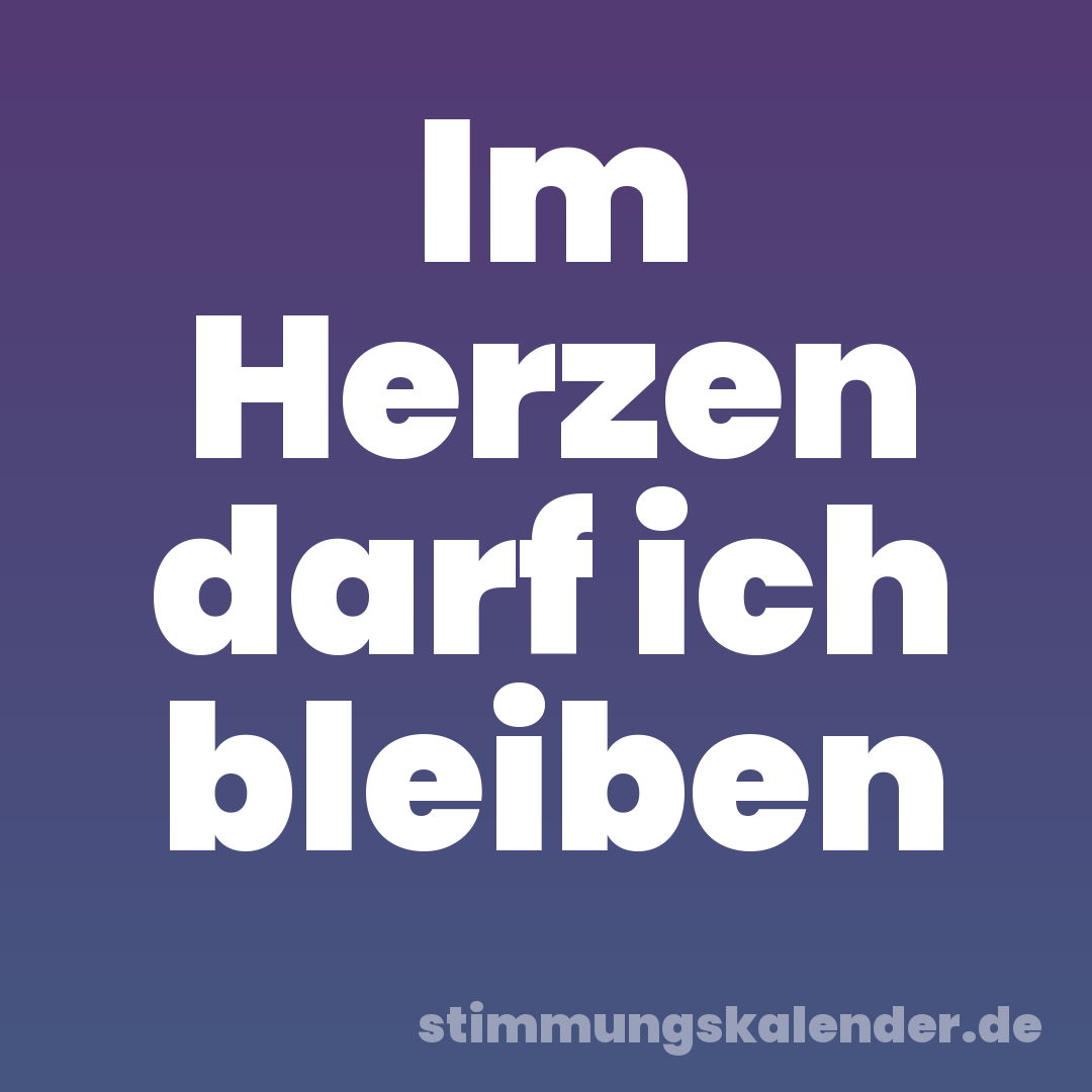 Im Herzen darf ich bleiben