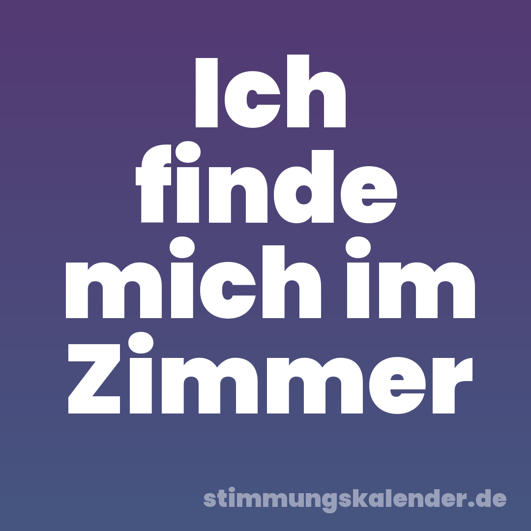 Ich finde mich im Zimmer