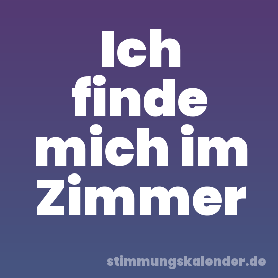 Ich finde mich im Zimmer