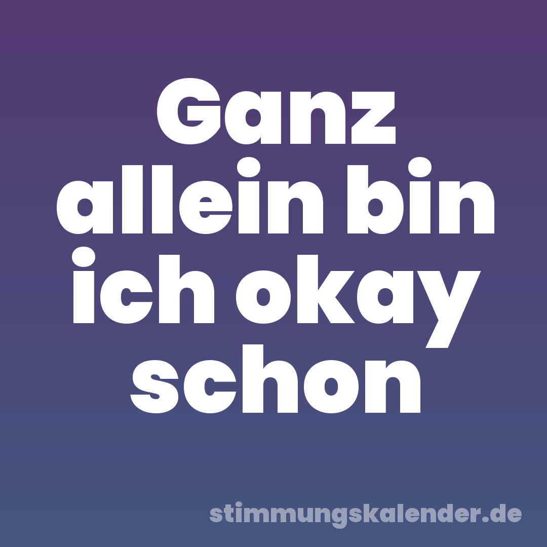 Ganz allein bin ich okay schon