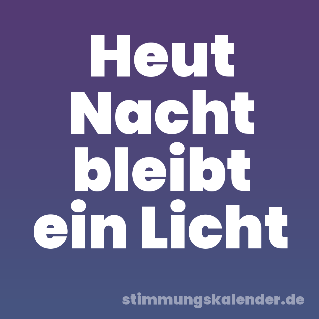 Heut Nacht bleibt ein Licht