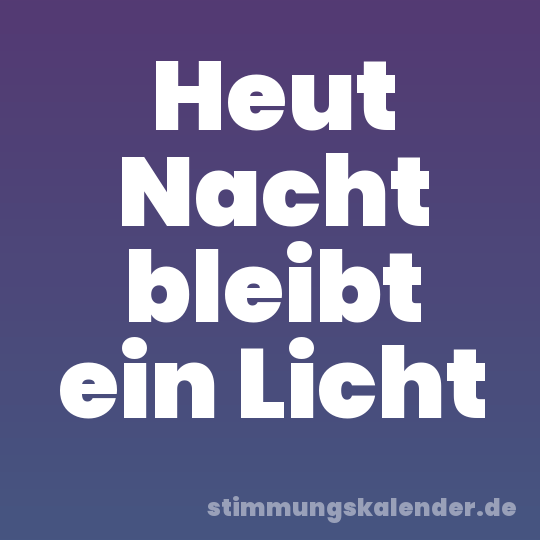 Heut Nacht bleibt ein Licht