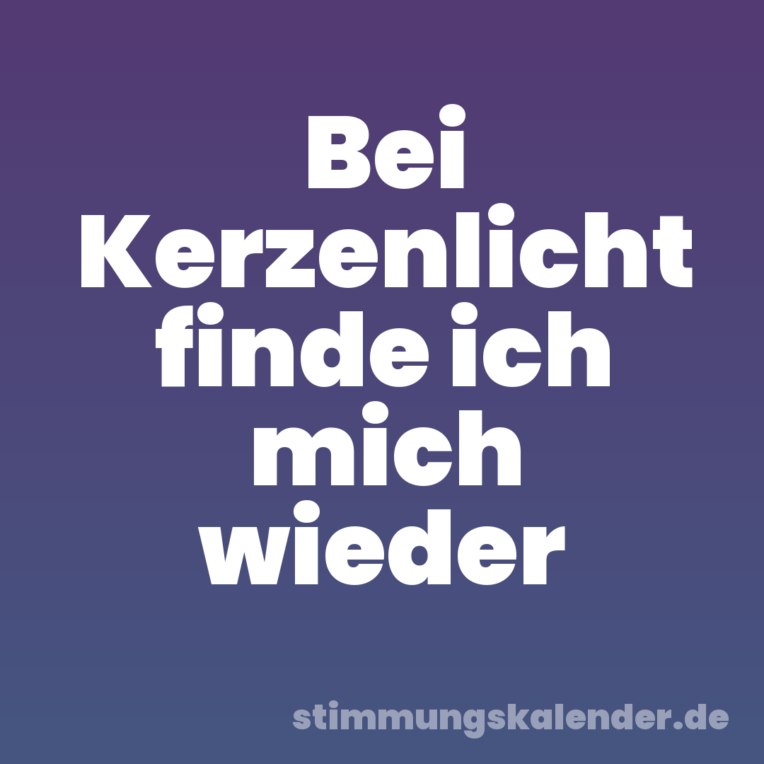 Bei Kerzenlicht finde ich mich wieder
