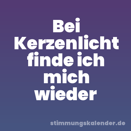 Bei Kerzenlicht finde ich mich wieder
