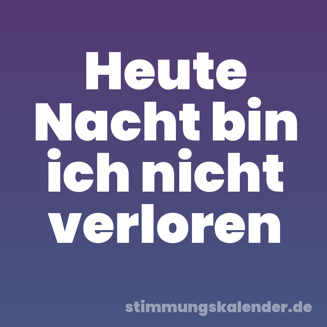 Heute Nacht bin ich nicht verloren