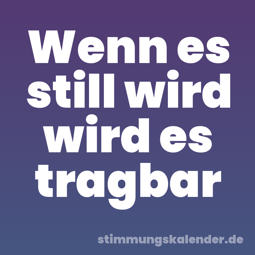 Wenn es still wird wird es tragbar