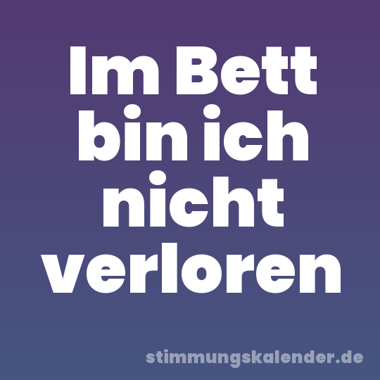 Im Bett bin ich nicht verloren