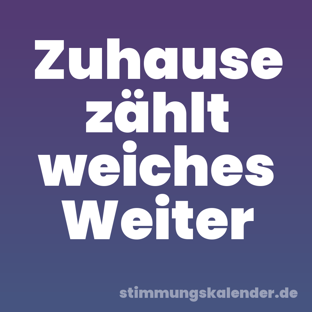 Zuhause zählt weiches Weiter