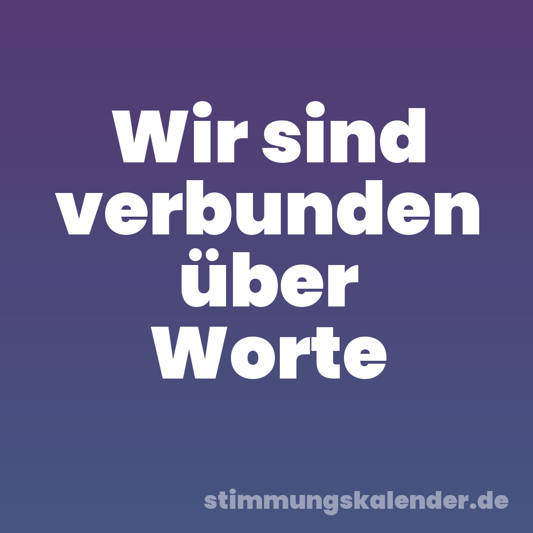 Wir sind verbunden über Worte