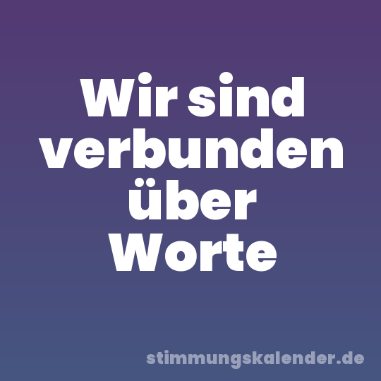Wir sind verbunden über Worte