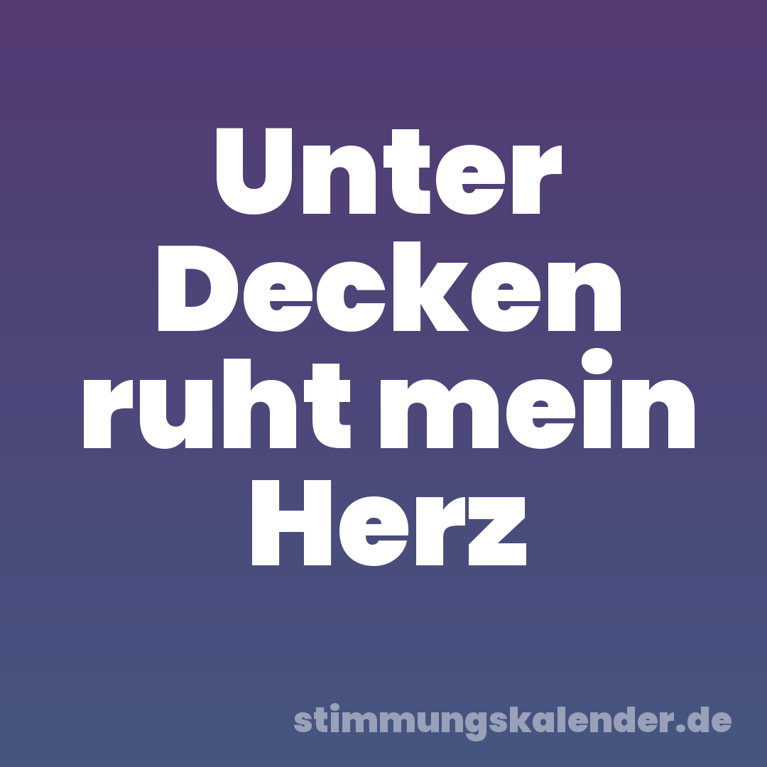 Unter Decken ruht mein Herz