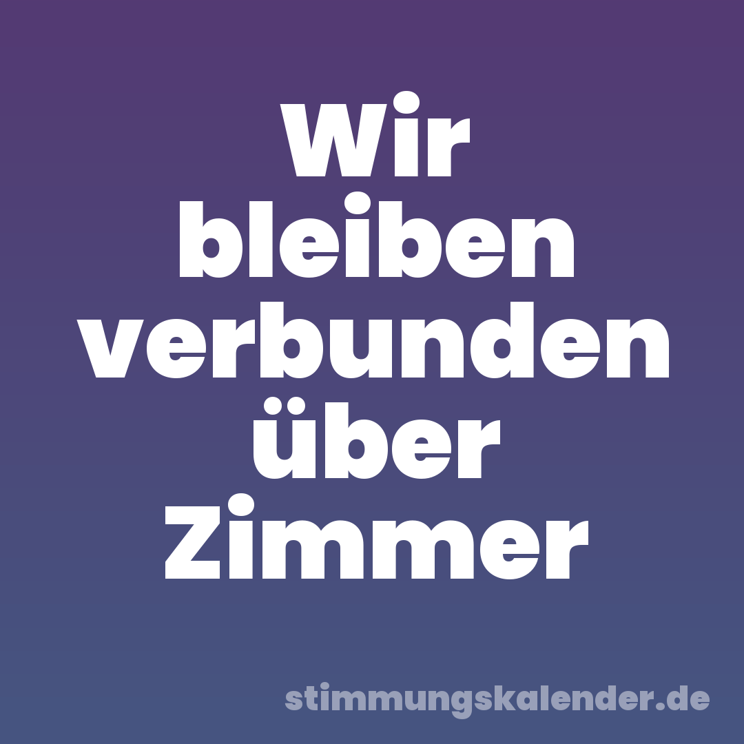 Wir bleiben verbunden über Zimmer