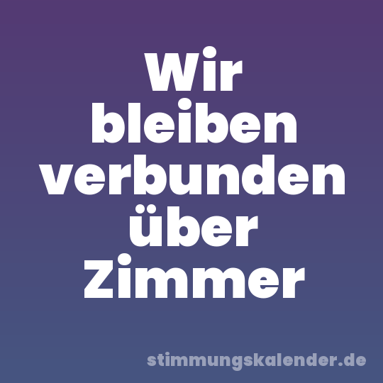 Wir bleiben verbunden über Zimmer
