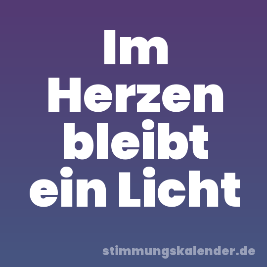 Im Herzen bleibt ein Licht