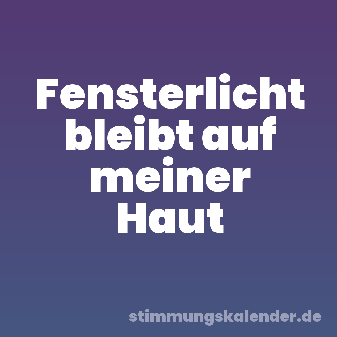 Fensterlicht bleibt auf meiner Haut