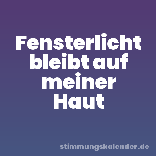 Fensterlicht bleibt auf meiner Haut