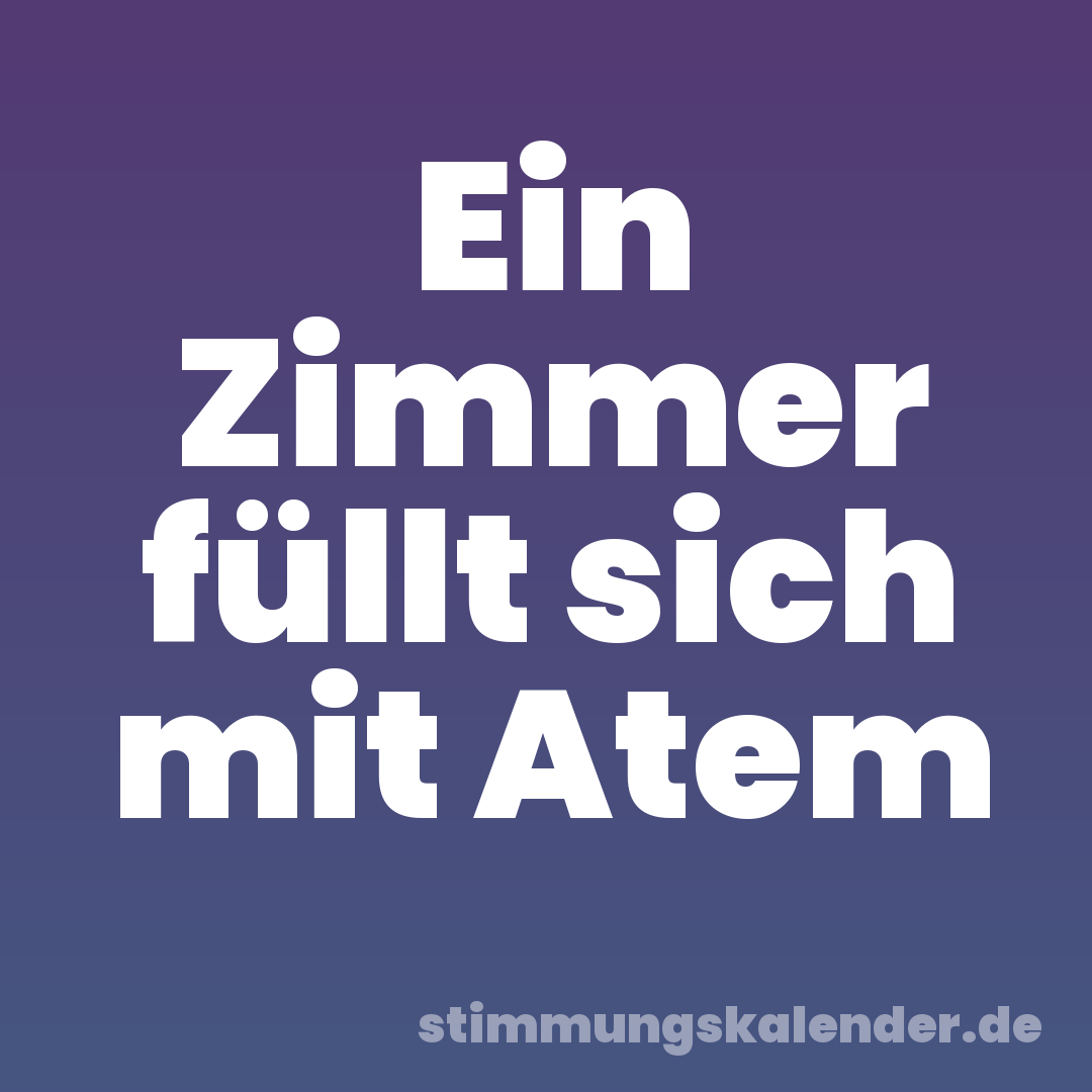 Ein Zimmer füllt sich mit Atem