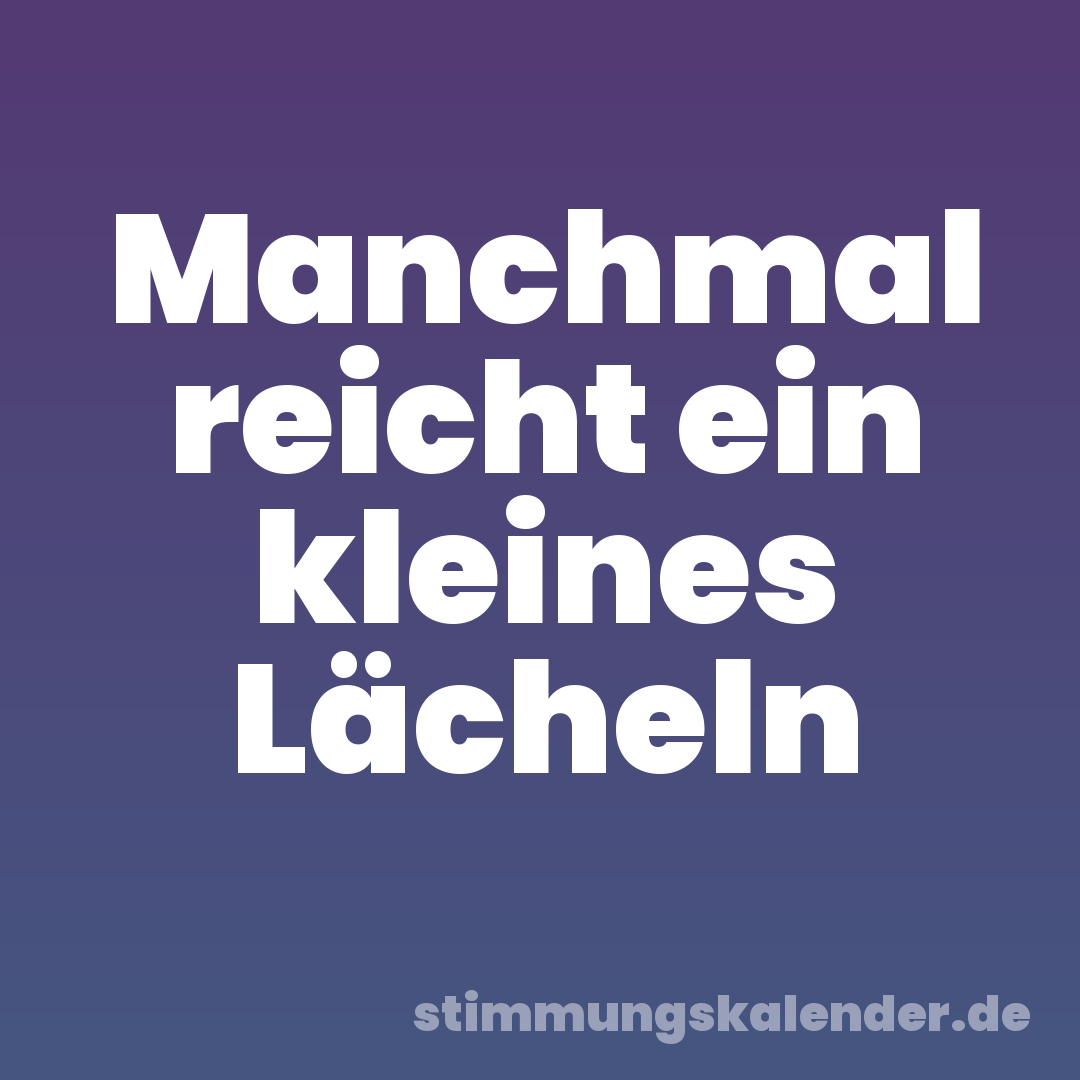 Manchmal reicht ein kleines Lächeln