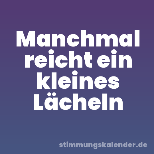 Manchmal reicht ein kleines Lächeln