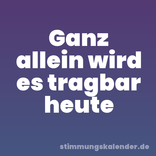 Ganz allein wird es tragbar heute