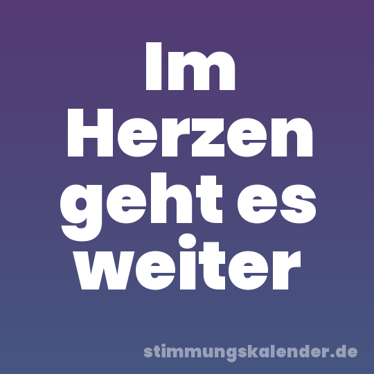 Im Herzen geht es weiter