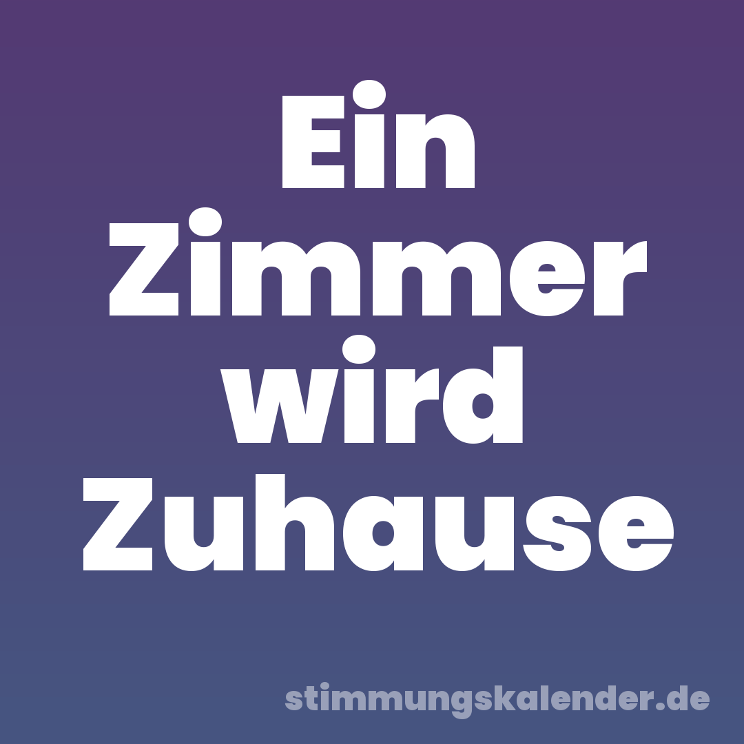 Ein Zimmer wird Zuhause