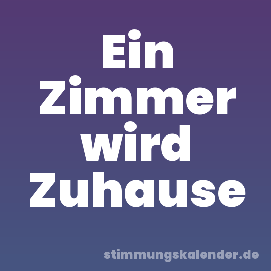 Ein Zimmer wird Zuhause