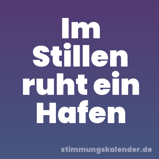 Im Stillen ruht ein Hafen
