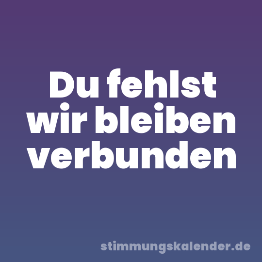 Du fehlst wir bleiben verbunden