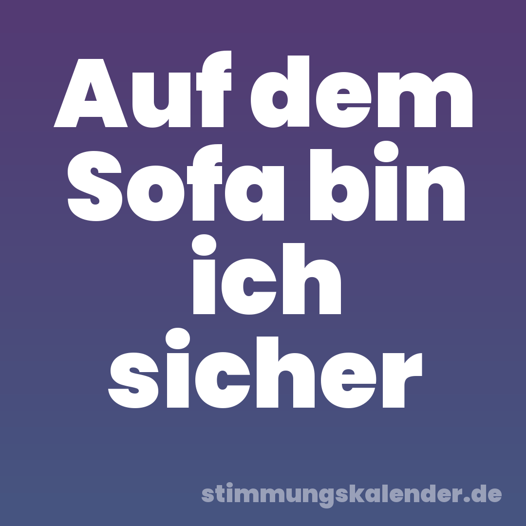 Auf dem Sofa bin ich sicher