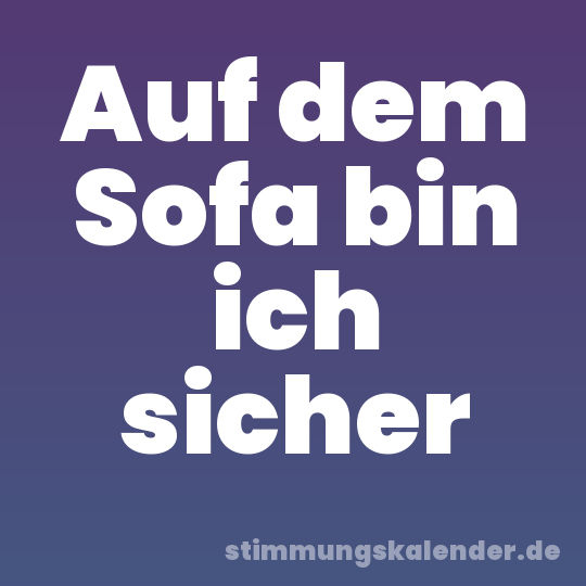 Auf dem Sofa bin ich sicher