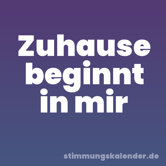 Zuhause beginnt in mir