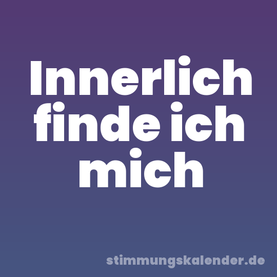 Innerlich finde ich mich