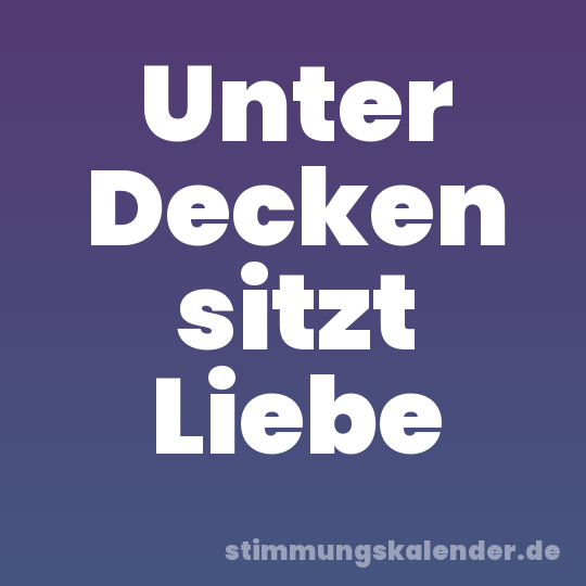 Unter Decken sitzt Liebe