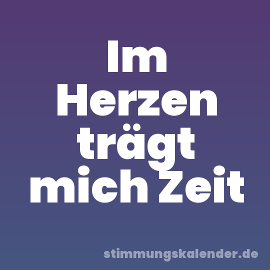Im Herzen trägt mich Zeit