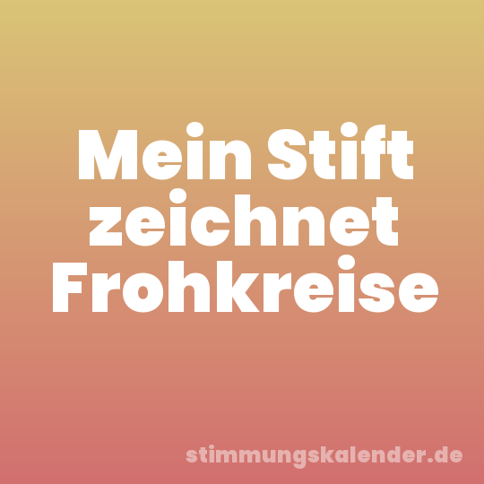 Mein Stift zeichnet Frohkreise