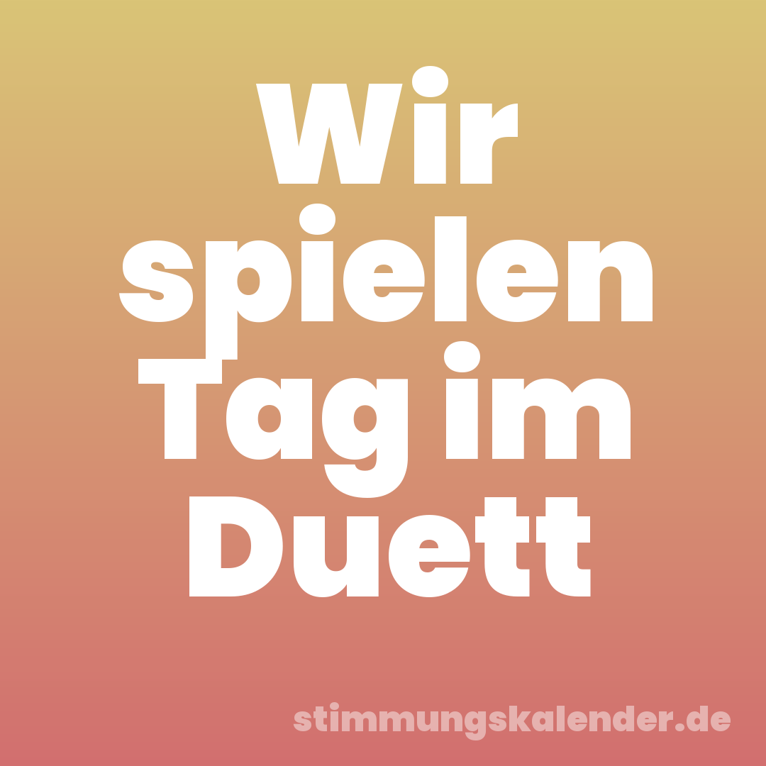 Wir spielen Tag im Duett