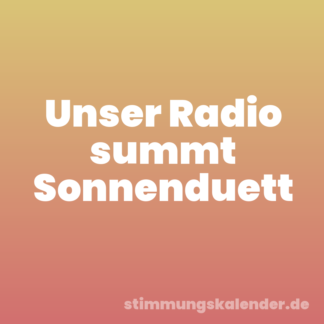 Unser Radio summt Sonnenduett