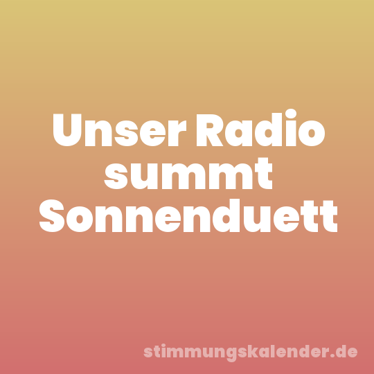 Unser Radio summt Sonnenduett