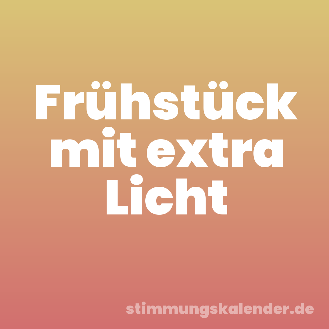 Frühstück mit extra Licht