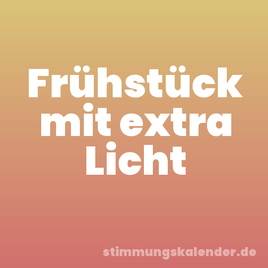 Frühstück mit extra Licht