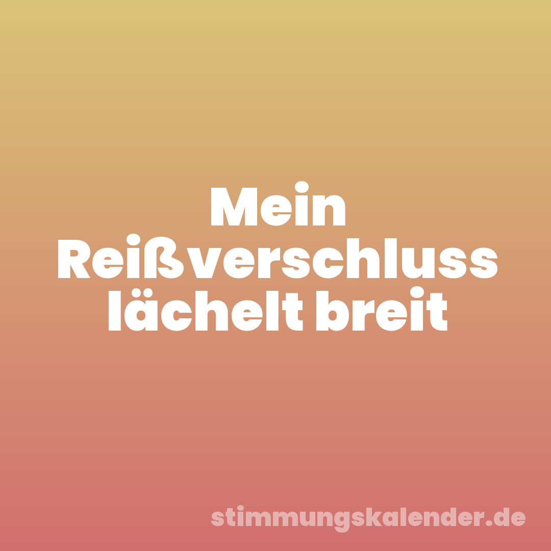 Mein Reißverschluss lächelt breit