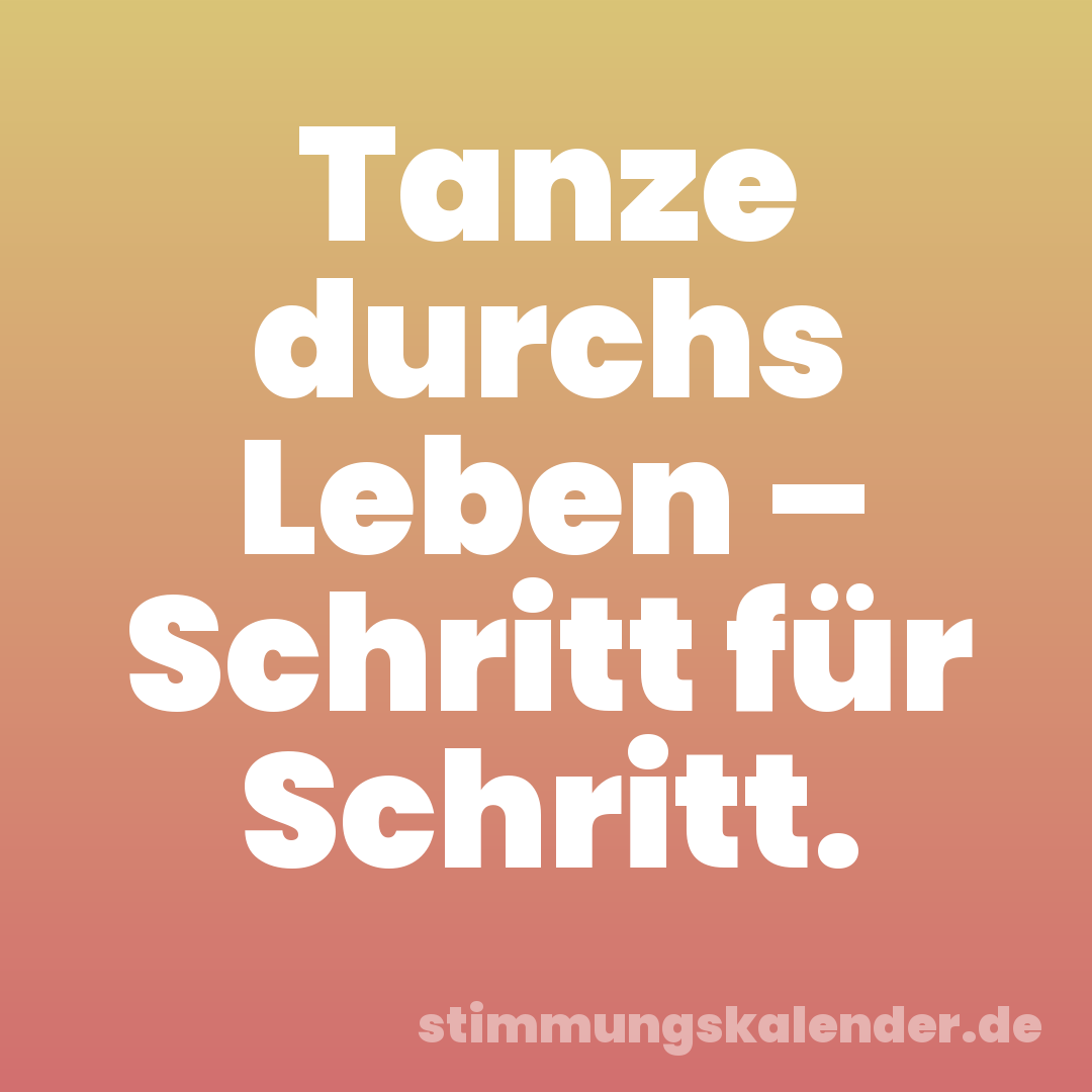Tanze durchs Leben – Schritt für Schritt.
