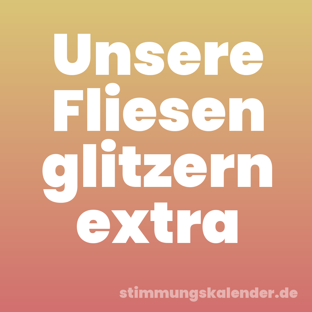 Unsere Fliesen glitzern extra