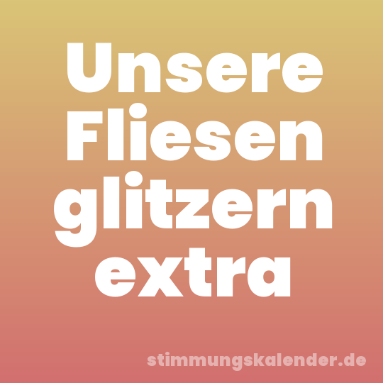 Unsere Fliesen glitzern extra