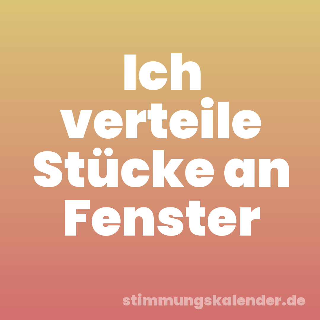 Ich verteile Stücke an Fenster