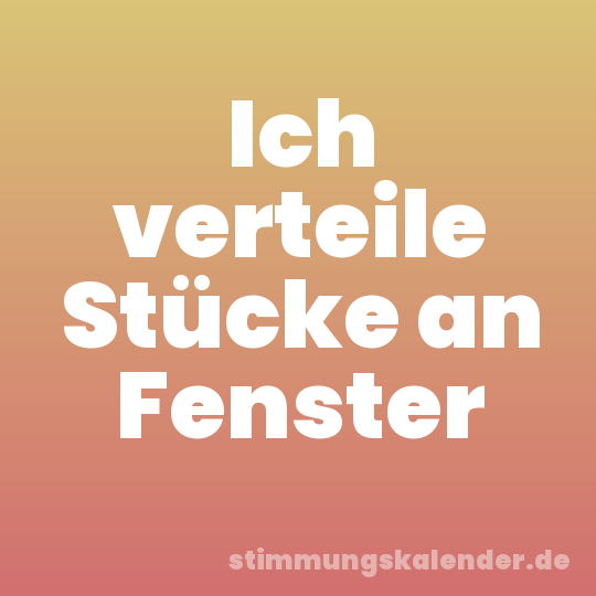 Ich verteile Stücke an Fenster